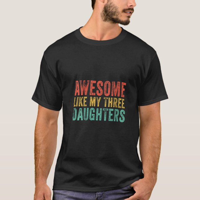 Camiseta Mulheres Incríveis Como Minhas Três Filhas Mãe Gor (Frente)