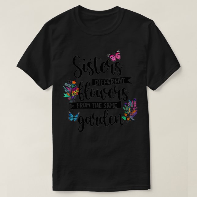 Camiseta Mulheres Irmãs Diferentes Flores Do Mesmo Jardim (Frente do Design)
