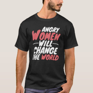 Camiseta Mulheres Irritadas Vão Mudar O Mundo Pro Choice Fe