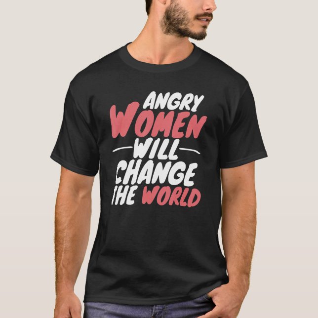Camiseta Mulheres Irritadas Vão Mudar O Mundo Pro Choice Fe (Frente)