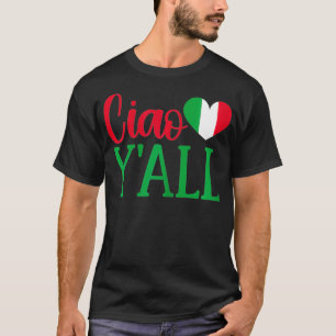 Camiseta Mulheres Itália Nascer Engraçado Ciao Y'All Real I