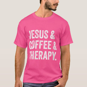 Camiseta Mulheres Jesus E Café E Terapia
