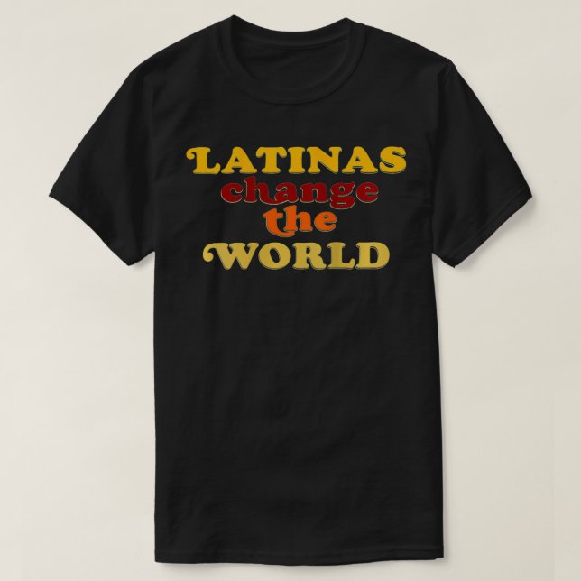 Camiseta Mulheres latinas mudam a tendência latina mundial (Frente do Design)