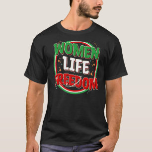 Camiseta MULHERES LIBERDADE DE VIDA desafiando mulheres ira