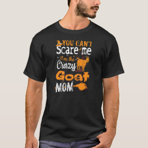 Camiseta Mulheres Loucas de Cabra Mãe Você Não Pode Assusta
