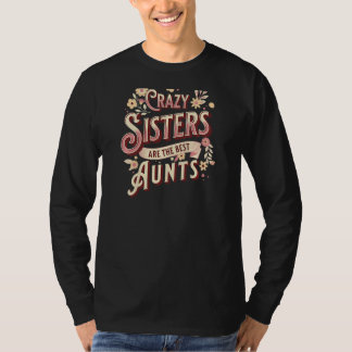 Camiseta Mulheres Loucas Irmãs São As Melhores Tias Tia Wo
