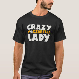 Camiseta Mulheres Loucas Mozzarella Lady Funny Cheese