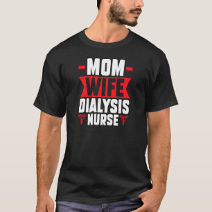 Camiseta Mulheres mãe esposa diálise enfermeira enfermeira