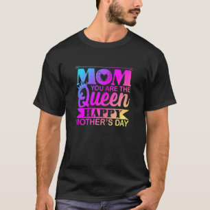 Camiseta Mulheres Mãe Você É A Rainha Feliz Dia de as mães