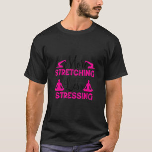 Camiseta Mulheres Mais Estressando Menos Estressando Ioga Ú