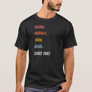 Camiseta Mulheres Mama Mamãe Mãe Bruh Desde 1987 Dia de as 
