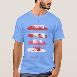 Camiseta Mulheres Mama Mamãe Mãe Bruh Funny Dia de as mães