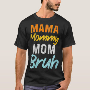 Camiseta Mulheres Mama Mamãe Mãe Mamãe Bruh E Eu Engraçado