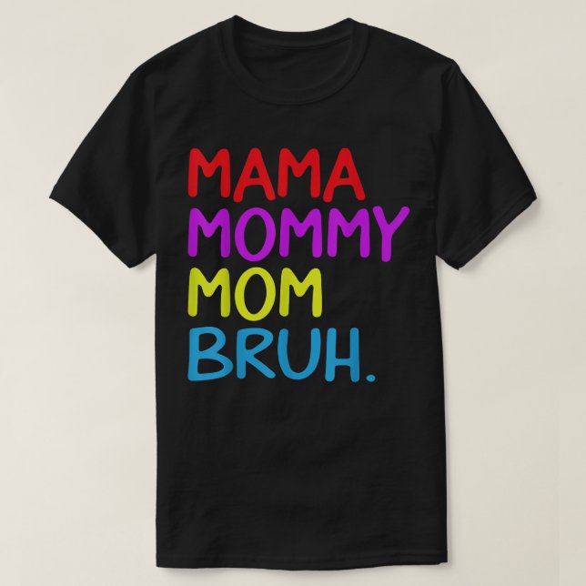 Camiseta Mulheres Mamãe Mamãe Mãe Bruh Mamãe Engraçado Cara (Frente do Design)