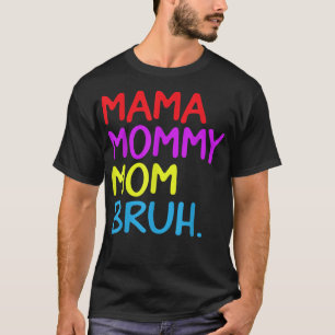 Camiseta Mulheres Mamãe Mamãe Mãe Bruh Mamãe Engraçado Cara