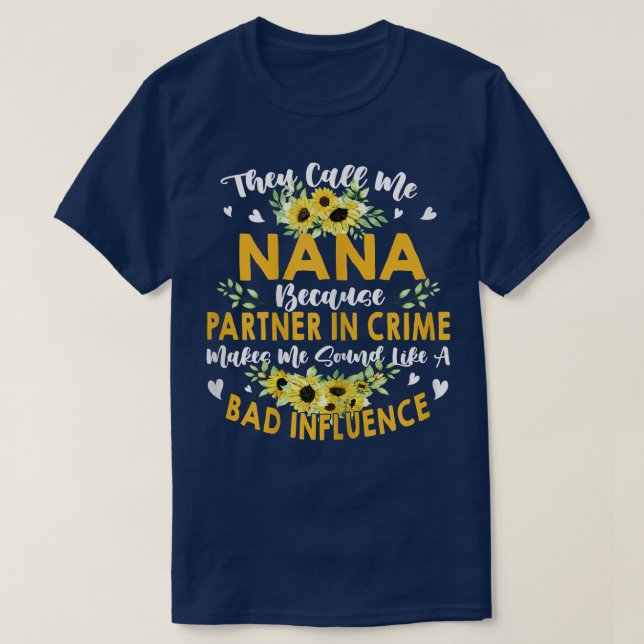 Camiseta Mulheres Me Chamam De Nana Porque Parceiro Em Crim (Frente do Design)