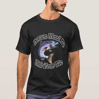 Camiseta Mulheres Me Querem Peixes Me Temem