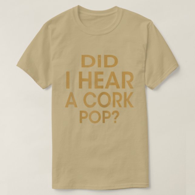 Camiseta Mulheres Mens, ouvi um Pop de Cork? (Frente do Design)