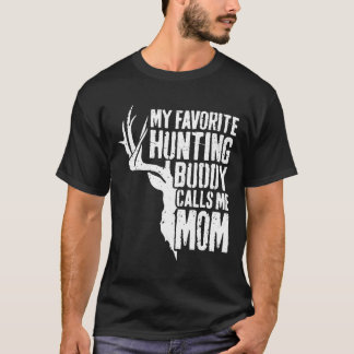 Camiseta Mulheres Meu Amigo Favorito De Caça Me Chama Mãe
