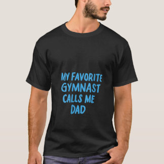 Camiseta Mulheres Meu Gymnast Favorito Me Chama De Pai Engr
