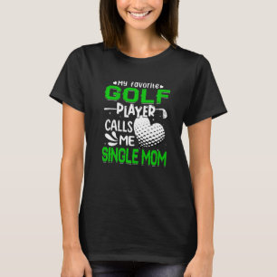 Camiseta Mulheres Meu Jogador de Golfe Favorito Me Chama Mã