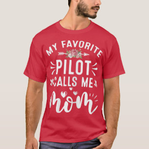 Camiseta Mulheres Meu Piloto Favorito Me Chama Mãe Pilotos 