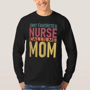 Camiseta Mulheres Minha Enfermeira Favorita Me Chama De Mãe