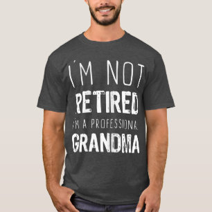 Camiseta Mulheres Não estou aposentada por vovó profissiona