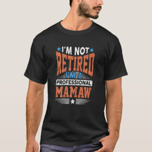 Camiseta Mulheres Não estou aposentada, sou profissional de