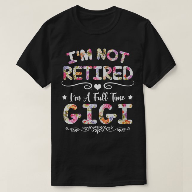 Camiseta Mulheres Não Estou Aposentado Sou um Cheio Gigi Gi (Frente do Design)