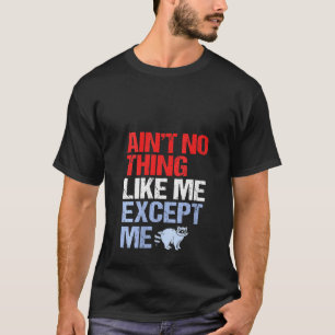 Camiseta Mulheres Não Há Nada Como Eu Exceto Eu Guaxinim Ra