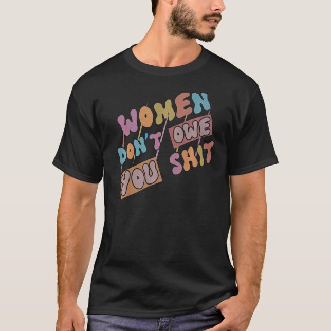 Camiseta Mulheres não te devem Direitos Feministas Mulheres (Frente)