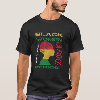 Camiseta Mulheres Negras São O Período De Esperança Melanin