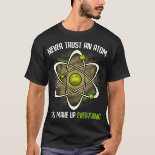 Camiseta Mulheres Nunca Confiam Em Ciências Atom Engraçadas
