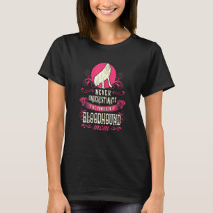 Camiseta Mulheres Nunca Subestime o Poder da Mãe Bloodhound