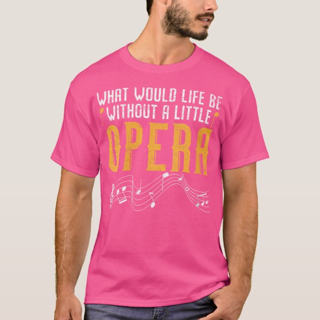 Camiseta Mulheres O Que Seria A Vida Sem Uma Ópera S (Frente)