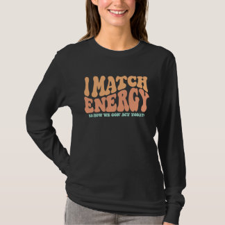 Camiseta Mulheres Ocidentais Sassy Eu Combino Energia Então