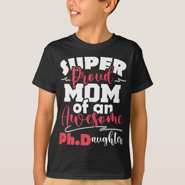 Camiseta Mulheres Orgulhosas Mãe De Filha De Ph.D - PhD For (Frente)