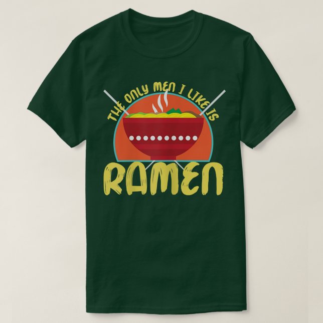 Camiseta Mulheres Os Únicos Homens Que Eu Gosto São Ramen 1 (Frente do Design)