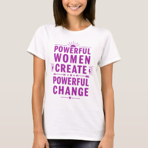 Camiseta Mulheres poderosas Criam mudanças poderosas
