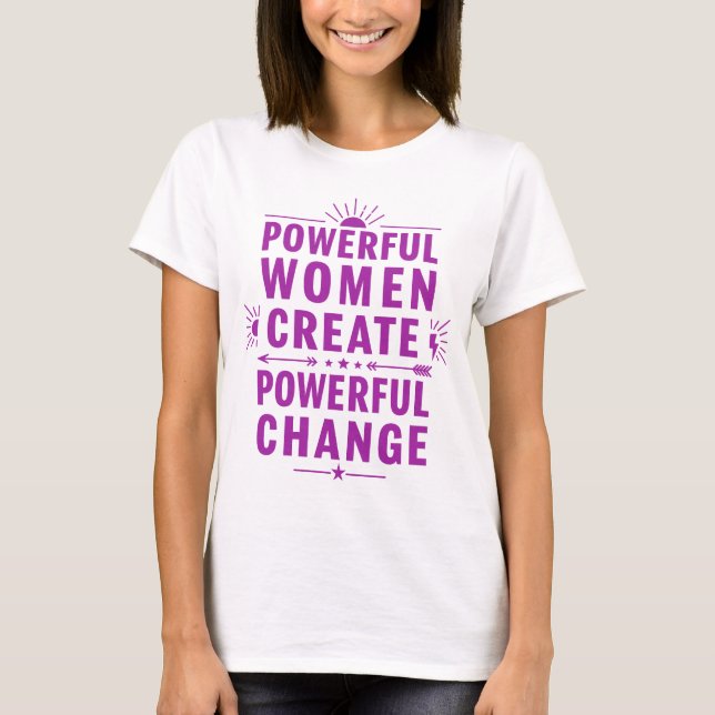 Camiseta Mulheres poderosas Criam mudanças poderosas (Frente)