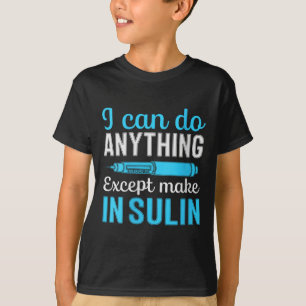 Camiseta Mulheres Posso Fazer Qualquer Coisa Exceto Fazer I