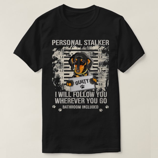 Camiseta Mulheres Presas Jail Wiener Dog Personal Stalker D (Frente do Design)