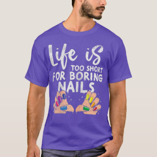 Camiseta Mulheres Presentes Técnicos de Nail - a vida é m