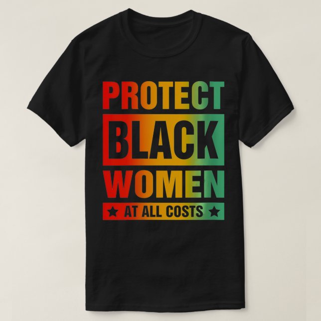 Camiseta Mulheres protegem mulheres negras a todo custo  (Frente do Design)