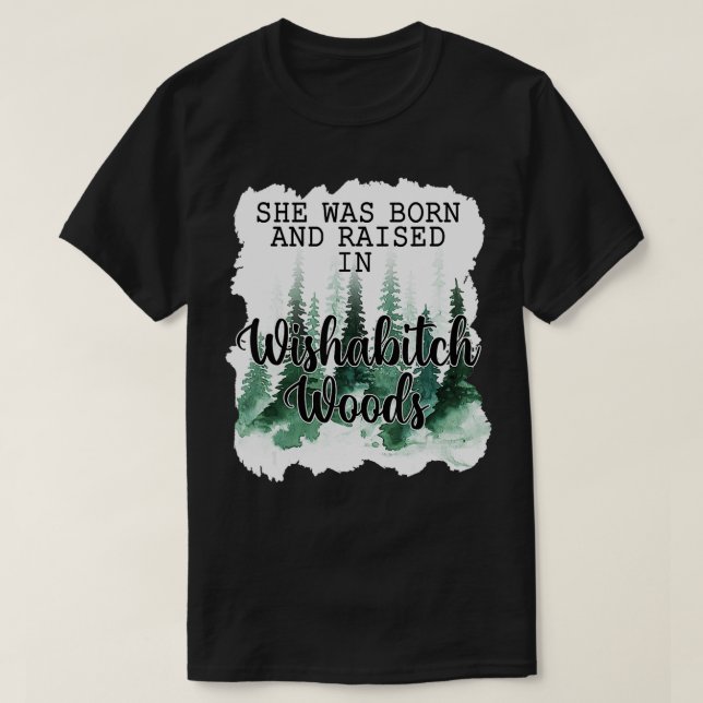 Camiseta Mulheres Que Ela Era Nascer E Criada Em Woods De W (Frente do Design)