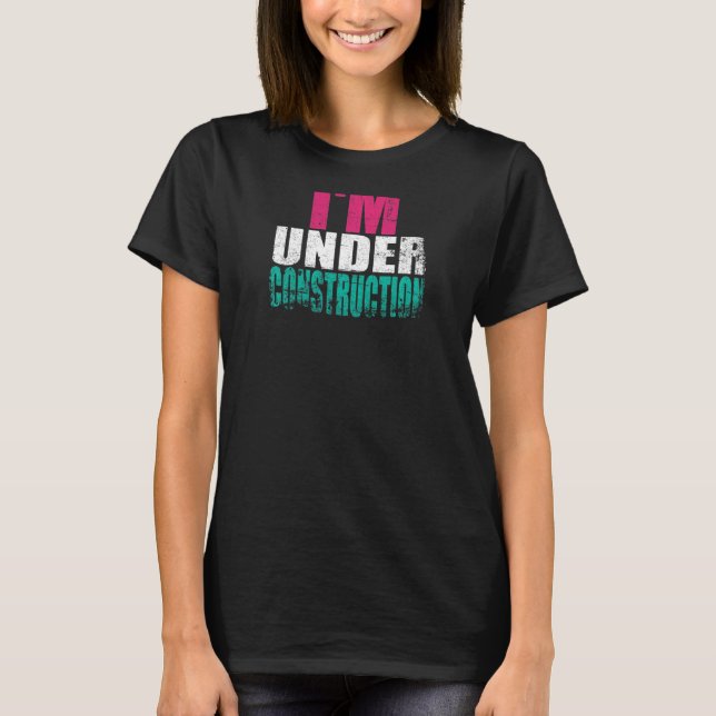 Camiseta Mulheres que estou em Malhação de construção. (Frente)