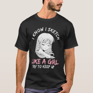 Camiseta Mulheres Que Eu Sei Desenhar Como Uma Garota Anime