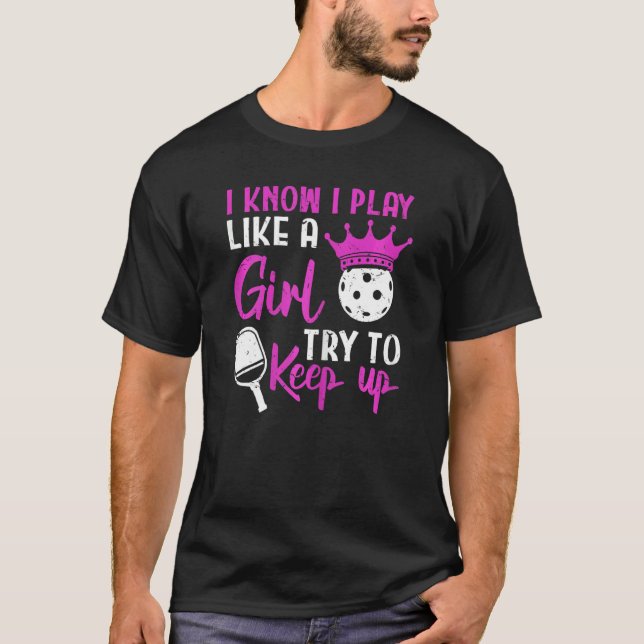 Camiseta Mulheres Que Eu Sei Jogar Como Uma Jogadora De Pic (Frente)
