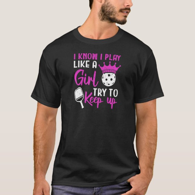 Camiseta Mulheres Que Eu Sei Jogar Como Uma Jogadora De Pic (Frente)